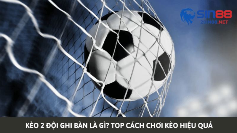 Kèo 2 đội cùng ghi bàn